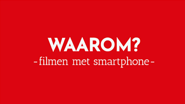 Waarom filmen met smartphone